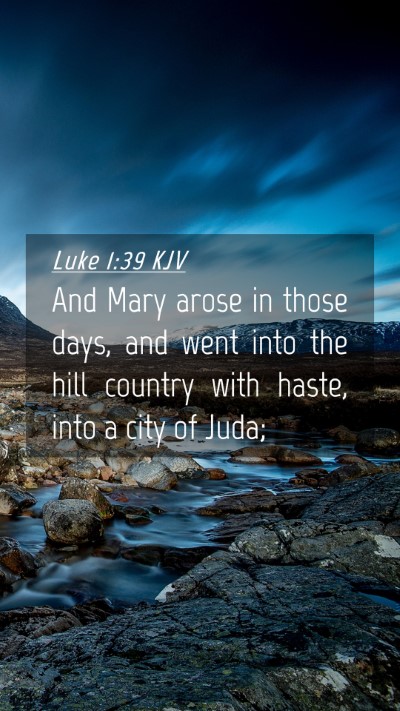 Picture 04 - Luke 1:39 KJV Mobile Phone Wallpaper - And Mary arose in those days, and went into the - Mobile Bible Verse Wallpaper