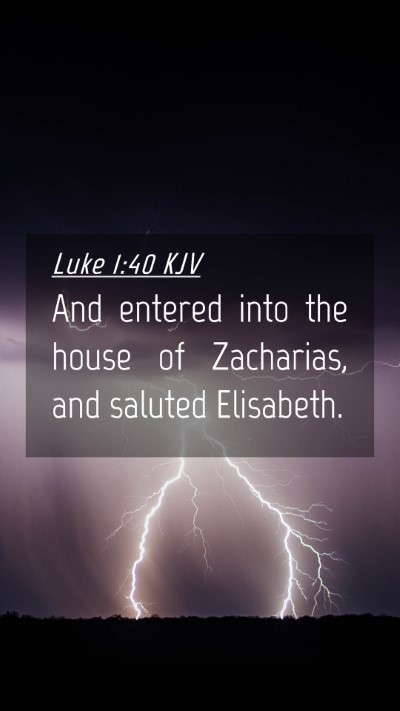 Picture 04 - Luke 1:40 KJV Mobile Phone Wallpaper - And entered into the house of Zacharias, and - Mobile Bible Verse Wallpaper