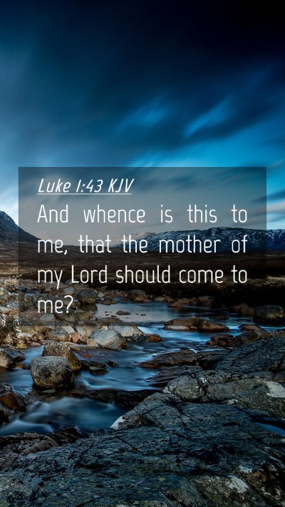 Picture 04 - Luke 1:43 KJV Mobile Phone Wallpaper - And whence is this to me, that the mother of my - Mobile Bible Verse Wallpaper