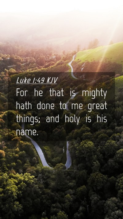 Picture 04 - Luke 1:49 KJV Mobile Phone Wallpaper - For he that is mighty hath done to me great - Mobile Bible Verse Wallpaper