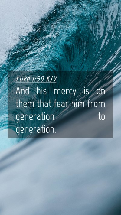 Picture 04 - Luke 1:50 KJV Mobile Phone Wallpaper - And his mercy is on them that fear him from - Mobile Bible Verse Wallpaper