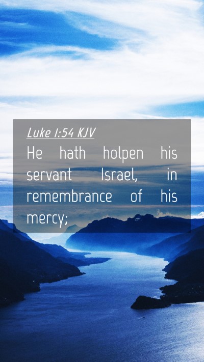 Picture 04 - Luke 1:54 KJV Mobile Phone Wallpaper - He hath holpen his servant Israel, in remembrance - Mobile Bible Verse Wallpaper