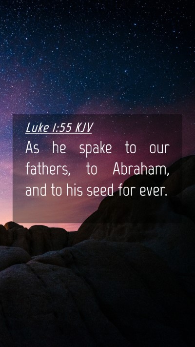 Picture 04 - Luke 1:55 KJV Mobile Phone Wallpaper - As he spake to our fathers, to Abraham, and to - Mobile Bible Verse Wallpaper