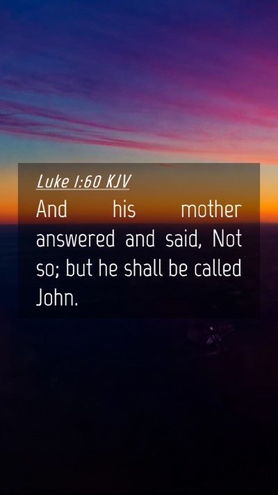 Picture 04 - Luke 1:60 KJV Mobile Phone Wallpaper - And his mother answered and said, Not so; but he - Mobile Bible Verse Wallpaper