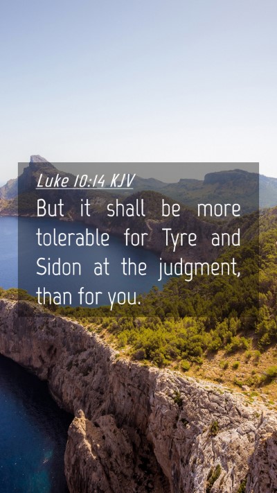 Picture 04 - Luke 10:14 KJV Mobile Phone Wallpaper - But it shall be more tolerable for Tyre and Sidon - Mobile Bible Verse Wallpaper