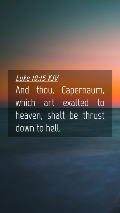 Picture 04 - Luke 10:15 KJV Mobile Phone Wallpaper - And thou, Capernaum, which art exalted to heaven, - Mobile Bible Verse Wallpaper