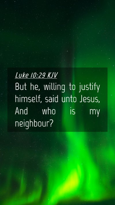 Picture 04 - Luke 10:29 KJV Mobile Phone Wallpaper - But he, willing to justify himself, said unto - Mobile Bible Verse Wallpaper