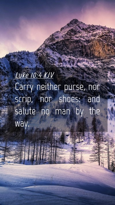Picture 04 - Luke 10:4 KJV Mobile Phone Wallpaper - Carry neither purse, nor scrip, nor shoes: and - Mobile Bible Verse Wallpaper