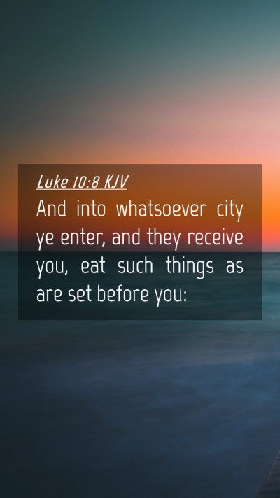 Picture 04 - Luke 10:8 KJV Mobile Phone Wallpaper - And into whatsoever city ye enter, and they - Mobile Bible Verse Wallpaper