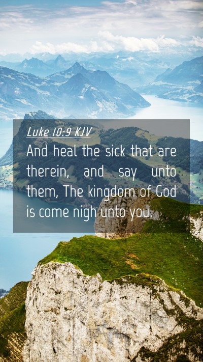 Picture 04 - Luke 10:9 KJV Mobile Phone Wallpaper - And heal the sick that are therein, and say unto - Mobile Bible Verse Wallpaper