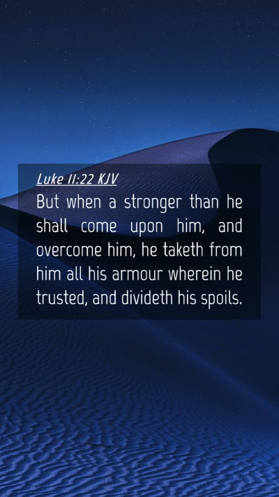 Picture 04 - Luke 11:22 KJV Mobile Phone Wallpaper - But when a stronger than he shall come upon him, - Mobile Bible Verse Wallpaper