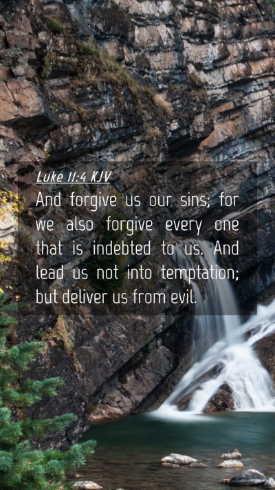 Picture 04 - Luke 11:4 KJV Mobile Phone Wallpaper - And forgive us our sins; for we also forgive - Mobile Bible Verse Wallpaper