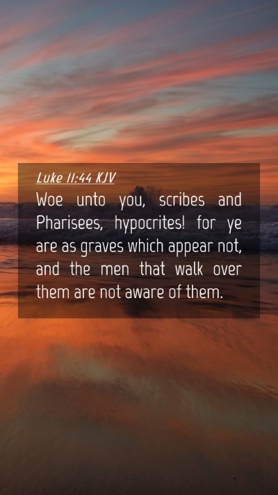 Picture 04 - Luke 11:44 KJV Mobile Phone Wallpaper - Woe unto you, scribes and Pharisees, hypocrites! - Mobile Bible Verse Wallpaper