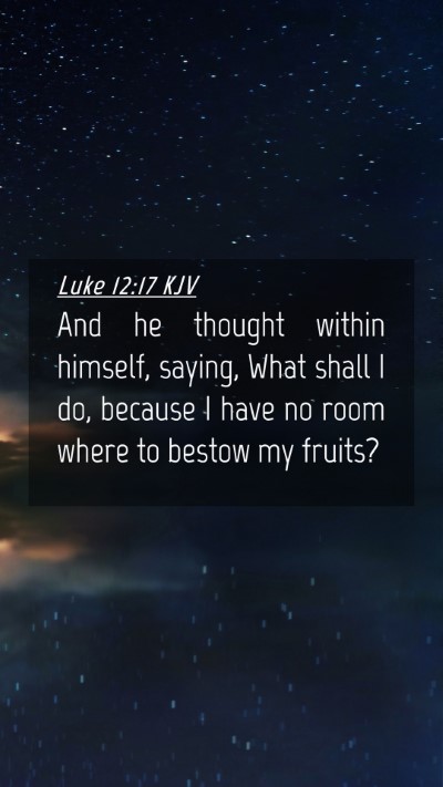 Picture 04 - Luke 12:17 KJV Mobile Phone Wallpaper - And he thought within himself, saying, What shall - Mobile Bible Verse Wallpaper