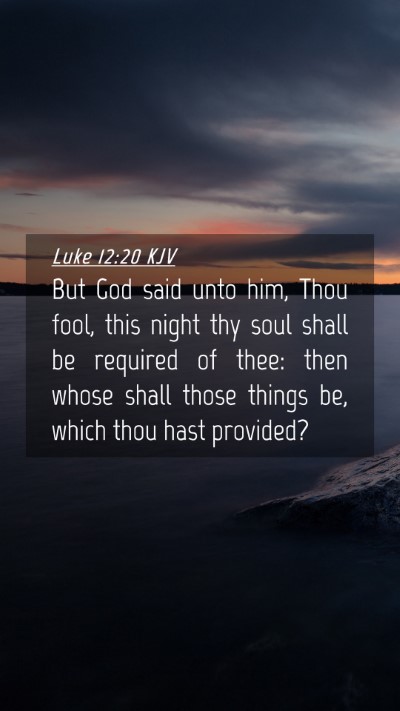 Picture 04 - Luke 12:20 KJV Mobile Phone Wallpaper - But God said unto him, Thou fool, this night thy - Mobile Bible Verse Wallpaper