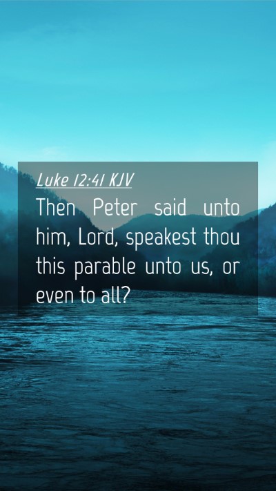 Picture 04 - Luke 12:41 KJV Mobile Phone Wallpaper - Then Peter said unto him, Lord, speakest thou - Mobile Bible Verse Wallpaper