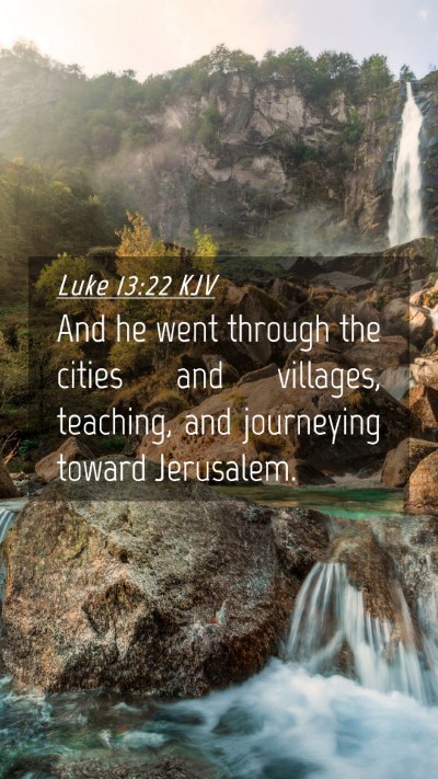Picture 04 - Luke 13:22 KJV Mobile Phone Wallpaper - And he went through the cities and villages, - Mobile Bible Verse Wallpaper