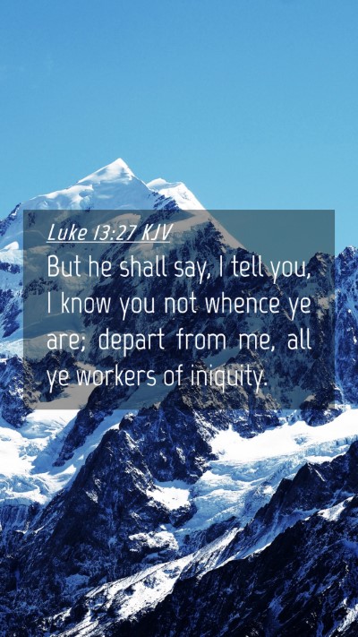 Picture 04 - Luke 13:27 KJV Mobile Phone Wallpaper - But he shall say, I tell you, I know you not - Mobile Bible Verse Wallpaper