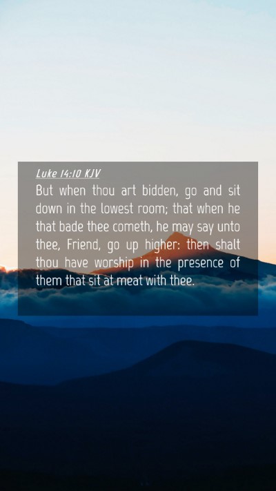 Picture 04 - Luke 14:10 KJV Mobile Phone Wallpaper - But when thou art bidden, go and sit down in the - Mobile Bible Verse Wallpaper