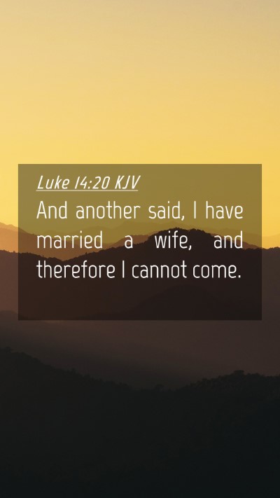 Picture 04 - Luke 14:20 KJV Mobile Phone Wallpaper - And another said, I have married a wife, and - Mobile Bible Verse Wallpaper