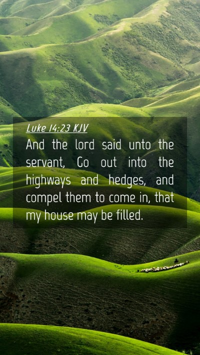 Picture 04 - Luke 14:23 KJV Mobile Phone Wallpaper - And the lord said unto the servant, Go out into - Mobile Bible Verse Wallpaper