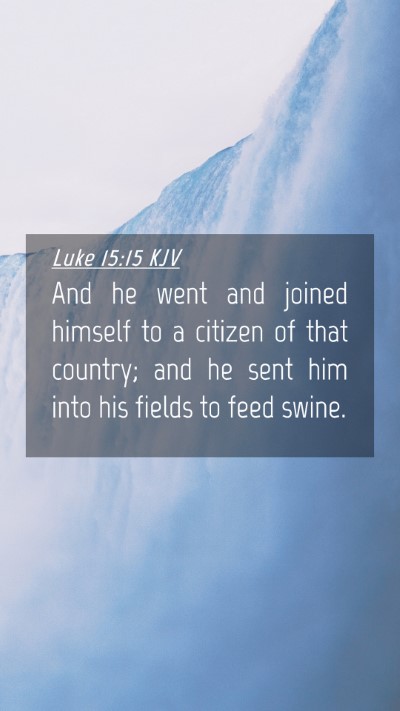 Picture 04 - Luke 15:15 KJV Mobile Phone Wallpaper - And he went and joined himself to a citizen of - Mobile Bible Verse Wallpaper