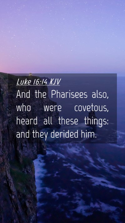 Picture 04 - Luke 16:14 KJV Mobile Phone Wallpaper - And the Pharisees also, who were covetous, heard - Mobile Bible Verse Wallpaper
