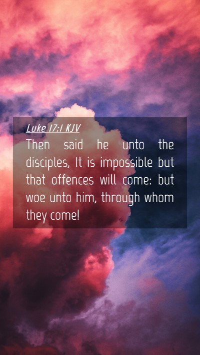 Picture 04 - Luke 17:1 KJV Mobile Phone Wallpaper - Then said he unto the disciples, It is impossible - Mobile Bible Verse Wallpaper