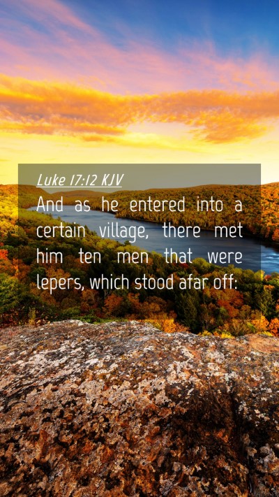 Picture 04 - Luke 17:12 KJV Mobile Phone Wallpaper - And as he entered into a certain village, there - Mobile Bible Verse Wallpaper