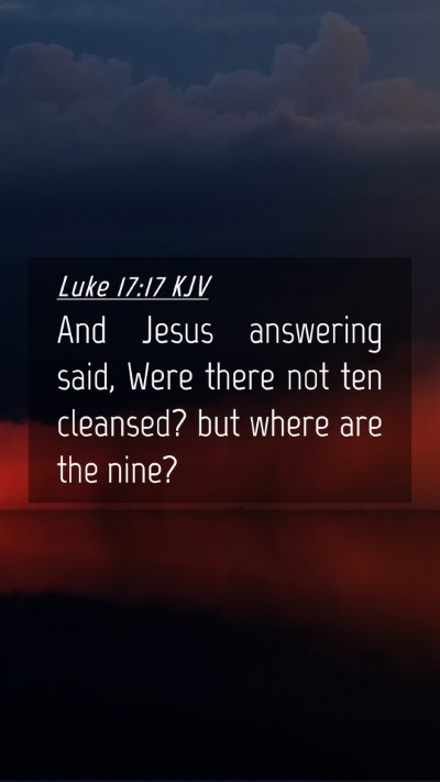 Picture 04 - Luke 17:17 KJV Mobile Phone Wallpaper - And Jesus answering said, Were there not ten - Mobile Bible Verse Wallpaper