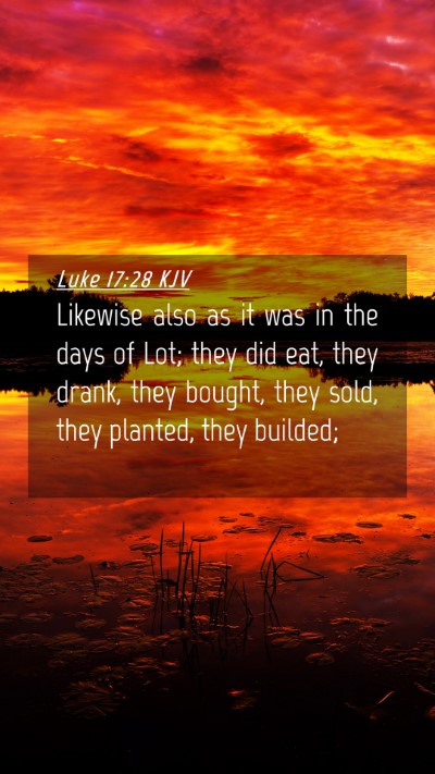 Picture 04 - Luke 17:28 KJV Mobile Phone Wallpaper - Likewise also as it was in the days of Lot; they - Mobile Bible Verse Wallpaper