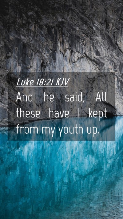 Picture 04 - Luke 18:21 KJV Mobile Phone Wallpaper - And he said, All these have I kept from my youth - Mobile Bible Verse Wallpaper