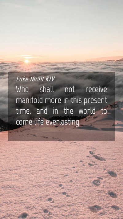 Picture 04 - Luke 18:30 KJV Mobile Phone Wallpaper - Who shall not receive manifold more in this - Mobile Bible Verse Wallpaper