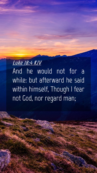 Picture 04 - Luke 18:4 KJV Mobile Phone Wallpaper - And he would not for a while: but afterward he - Mobile Bible Verse Wallpaper