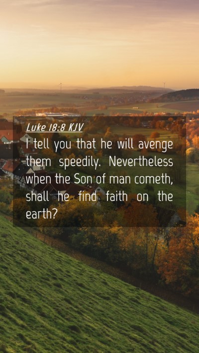 Picture 04 - Luke 18:8 KJV Mobile Phone Wallpaper - I tell you that he will avenge them speedily. - Mobile Bible Verse Wallpaper