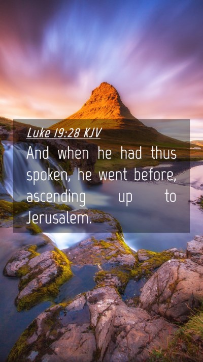 Picture 04 - Luke 19:28 KJV Mobile Phone Wallpaper - And when he had thus spoken, he went before, - Mobile Bible Verse Wallpaper