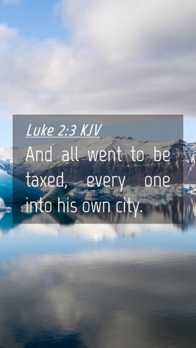 Picture 04 - Luke 2:3 KJV Mobile Phone Wallpaper - And all went to be taxed, every one into his own - Mobile Bible Verse Wallpaper