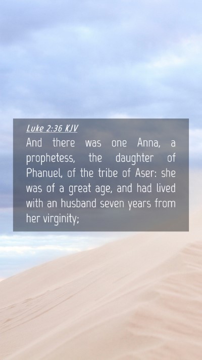 Picture 04 - Luke 2:36 KJV Mobile Phone Wallpaper - And there was one Anna, a prophetess, the - Mobile Bible Verse Wallpaper