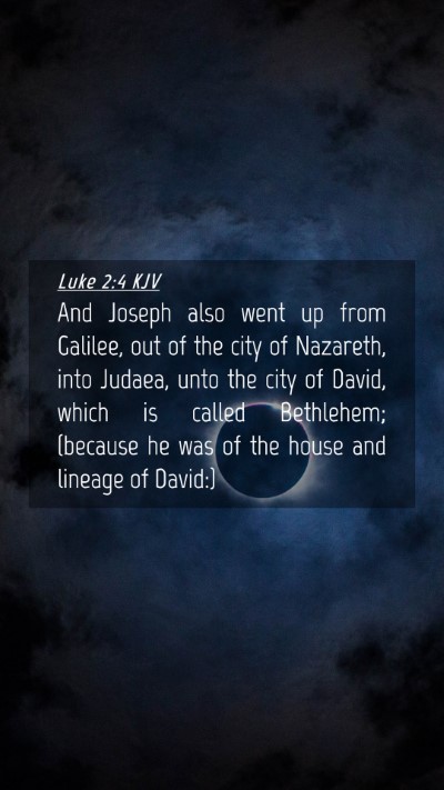 Picture 04 - Luke 2:4 KJV Mobile Phone Wallpaper - And Joseph also went up from Galilee, out of the - Mobile Bible Verse Wallpaper