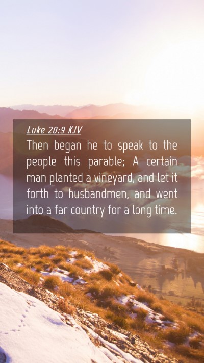 Picture 04 - Luke 20:9 KJV Mobile Phone Wallpaper - Then began he to speak to the people this - Mobile Bible Verse Wallpaper