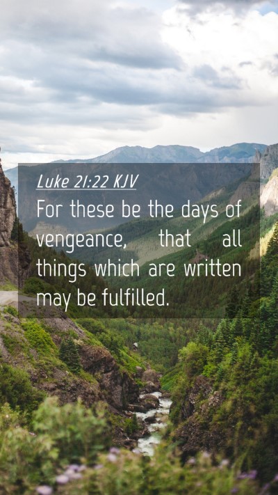 Picture 04 - Luke 21:22 KJV Mobile Phone Wallpaper - For these be the days of vengeance, that all - Mobile Bible Verse Wallpaper