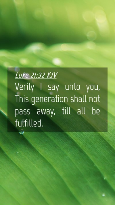 Picture 04 - Luke 21:32 KJV Mobile Phone Wallpaper - Verily I say unto you, This generation shall not - Mobile Bible Verse Wallpaper