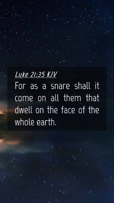 Picture 04 - Luke 21:35 KJV Mobile Phone Wallpaper - For as a snare shall it come on all them that - Mobile Bible Verse Wallpaper