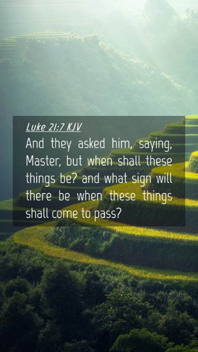 Picture 04 - Luke 21:7 KJV Mobile Phone Wallpaper - And they asked him, saying, Master, but when - Mobile Bible Verse Wallpaper