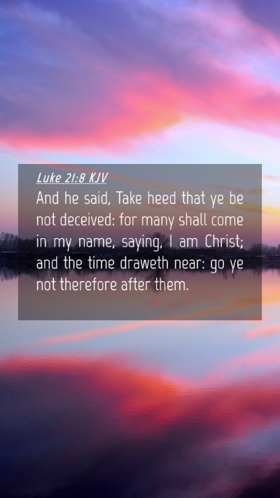 Picture 04 - Luke 21:8 KJV Mobile Phone Wallpaper - And he said, Take heed that ye be not deceived: - Mobile Bible Verse Wallpaper