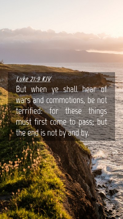 Picture 04 - Luke 21:9 KJV Mobile Phone Wallpaper - But when ye shall hear of wars and commotions, be - Mobile Bible Verse Wallpaper