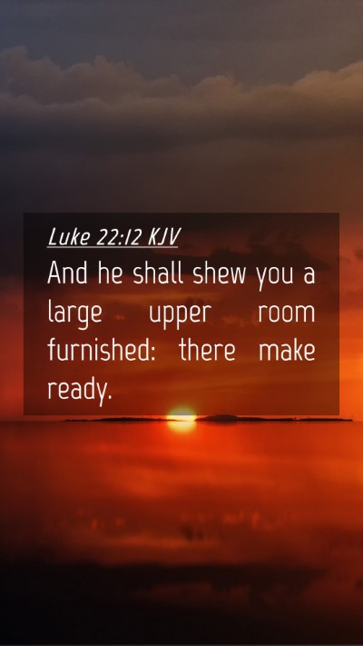 Picture 04 - Luke 22:12 KJV Mobile Phone Wallpaper - And he shall shew you a large upper room - Mobile Bible Verse Wallpaper