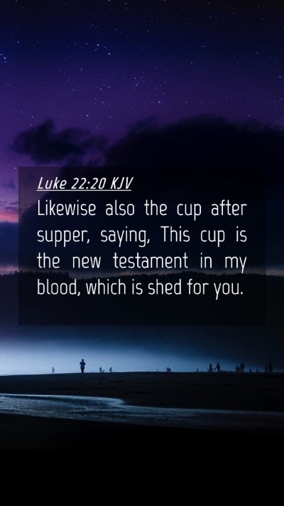 Picture 04 - Luke 22:20 KJV Mobile Phone Wallpaper - Likewise also the cup after supper, saying, This - Mobile Bible Verse Wallpaper