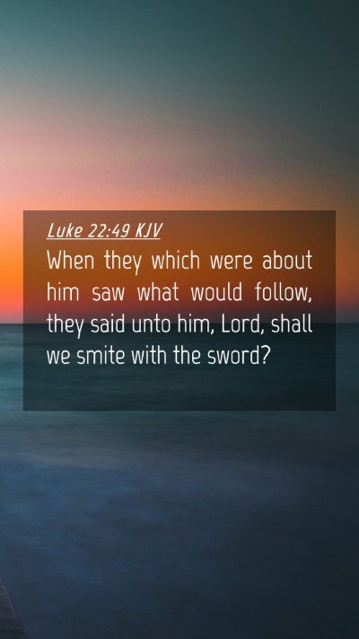 Picture 04 - Luke 22:49 KJV Mobile Phone Wallpaper - When they which were about him saw what would - Mobile Bible Verse Wallpaper