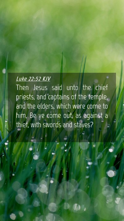 Picture 04 - Luke 22:52 KJV Mobile Phone Wallpaper - Then Jesus said unto the chief priests, and - Mobile Bible Verse Wallpaper